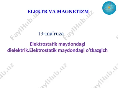 elektr va magnetizm (13-ma’ruza) — PPTX