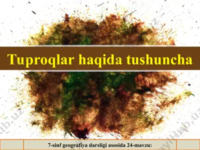 tuproqlar haqida tushuncha 7-sinf — PPT