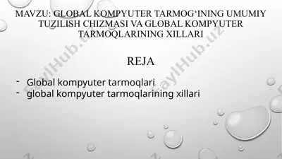 global kompyuter tarmog‘ining umumiy tuzilish chizmasi va global kompyuter tarmoqlarining xillari — PPTX