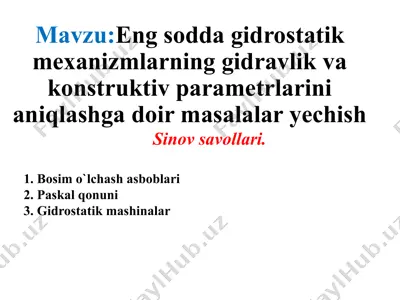 eng sodda gidrostatik mexanizmlarning gidravlik va konstruktiv parametrlarini aniqlashga doir masalalar yechish (sinov savollari) — PPTX
