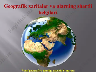geografik xaritalar va ularning shartli belgilari 7-sinf — PPT