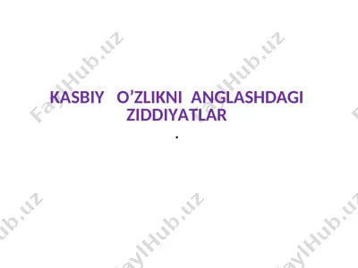 kasbiy o’zlikni anglashdagi ziddiyatlar — PPTX