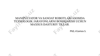 manipulyator va sanoat robotlari asosida texnologik jarayonlarni boshqarish uchun maxsus dasturiy tillar — PPTX