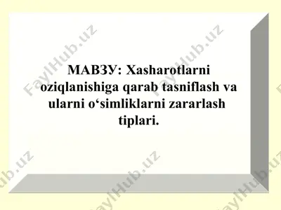 xasharotlarni oziqlanishiga qarab tasniflash va ularni o‘simliklarni zararlash tiplari — PPT