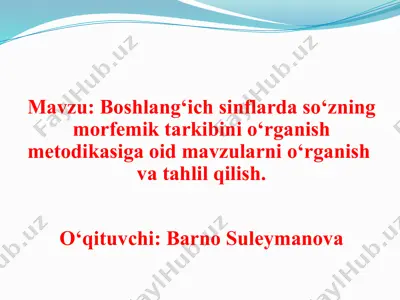 boshlang‘ich sinflarda so‘zning morfemik tarkibini o‘rganish metodikasi — PPTX