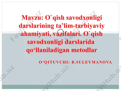 o‘qish savodxonligi darslarining ta’lim-tarbiyaviy ahamiyati, vazifalari va metodlari — PPTX