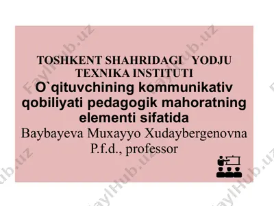o‘qituvchining kommunikativ qobiliyati pedagogik mahoratning elementi sifatida — PPTX
