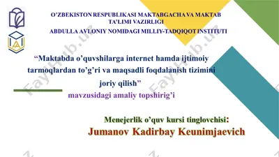 maktabda o‘quvchilarga internet hamda ijtimoiy tarmoqlardan to‘g‘ri va maqsadli foydalanish tizimini joriy qilish bo‘yicha amaliy topshiriq — PPT