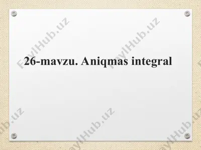 26-mavzu. aniqmas integral — PPT