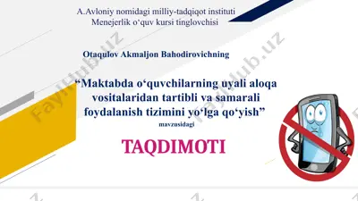 maktabda o‘quvchilarning uyali aloqa vositalaridan tartibli va samarali foydalanish tizimini yo‘lga qo‘yish — PPTX