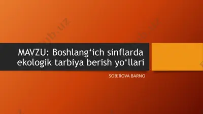 boshlang‘ich sinflarda ekologik tarbiya berish yo‘llari — PPTX
