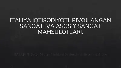 italiya iqtisodiyoti, rivojlangan sanoati va asosiy sanoat mahsulotlari — PPTX