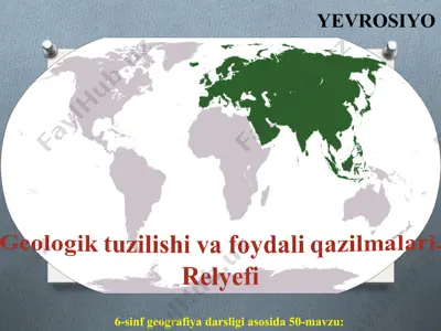 yevrosiyo. geologik tuzilishi va foydali qazilmalari. relyefi 6-sinf — PPT