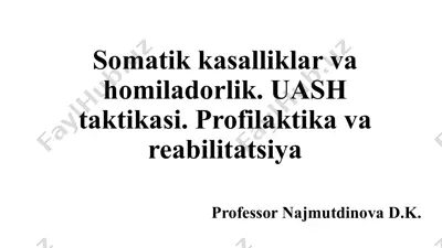 somatik kasalliklar va homiladorlik. uash taktikasi. profilaktika va reabilitatsiya — PPTX