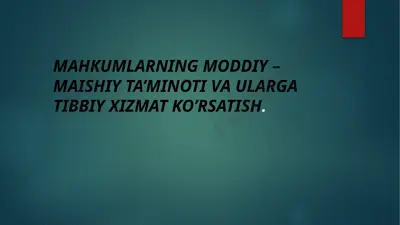 mahkumlarning moddiy–maishiy ta’minoti va ularga tibbiy xizmat ko’rsatish — PPTX