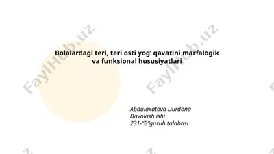 bolalardagi teri, teri osti yog’ qavatini morfologik va funksional xususiyatlari — PPTX