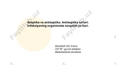 aseptika va antiseptika. antiseptika turlari. infeksiyaning organizmda tarqalish yo‘llari — PPTX