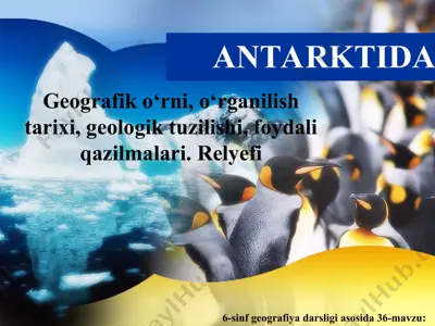 antarktida geografik o‘rni, o‘rganilish tarixi, geologik tuzilishi, foydali qazilmalari. relyefi 6-sinf — PPT