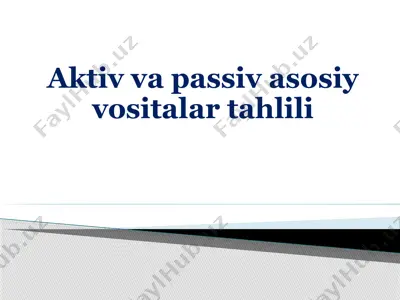 aktiv va passiv asosiy vositalar tahlili — PPTX