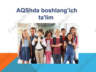 aqshda boshlang’ich va maktabgacha ta'lim tizimi — PPTX