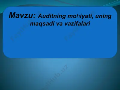 auditning mohiyati, uning maqsadi va vazifalari — PPTX