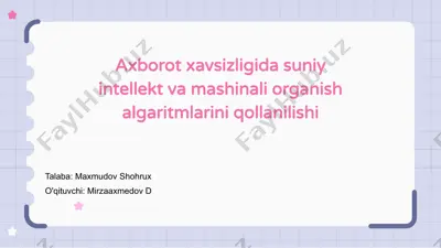 axborot xavfsizligida suniy intellekt va mashinali o‘rganish algoritmlarini qo‘llanilishi — PPTX