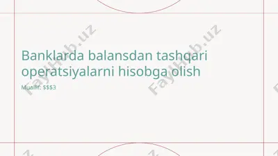 banklarda balansdan tashqari operatsiyalarni hisobga olish — PPTX