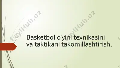 basketbol o‘yini texnikasini va taktikani takomillashtirish — PPTX