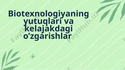 biotexnologiyaning yutuqlari va kelajakdagi o’zgarishlar — PPTX
