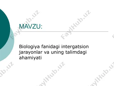 biologiya fanidagi integratsion jarayonlar va uning ta'limdagi ahamiyati — PPT