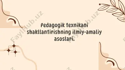 pedagogik texnikani shakllantirishning ilmiy-amaliy asoslari — PPTX