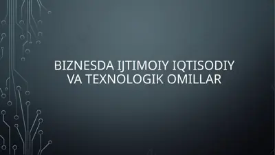 biznesda ijtimoiy, iqtisodiy va texnologik omillar — PPTX
