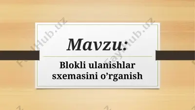 blokli ulanishlar sxemasini o’rganish — PPTX