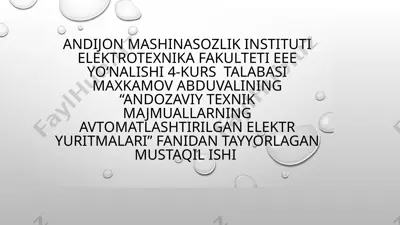 andozaviy texnik majmuallarning avtomatlashtirilgan elektr yuritmalari (mustaqil ish) — PPTX