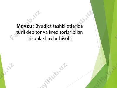 byudjet tashkilotlarida turli debitor va kreditorlar bilan hisoblashuvlar hisobi — PPT