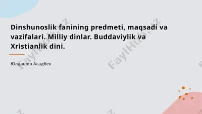 dinshunoslik fanining predmeti, maqsadi va vazifalari. milliy dinlar. buddaviylik va xristianlik dini — PPTX