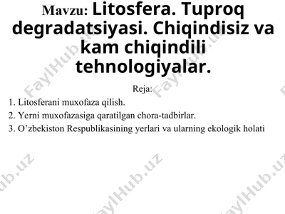 litosfera. tuproq degradatsiyasi. chiqindisiz va kam chiqindili tehnologiyalar — PPT