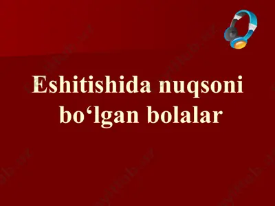 eshitish nuqsonlari bo‘lgan bolalar tavsifnomasi — PPT