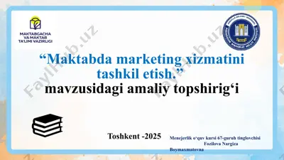 “maktabda marketing xizmatini tashkil etish” amaliy topshirig‘i — PPTX