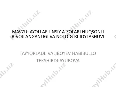 ayollar jinsiy a'zolari nuqsonli rivojlanishi va noto‘g‘ri joylashuvi — PPTX