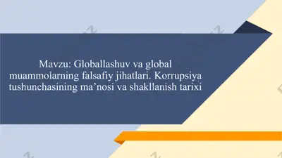 globallashuv va global muammolarning falsafiy jihatlari. korrupsiya tushunchasining ma’nosi va shakllanish tarixi — PPTX
