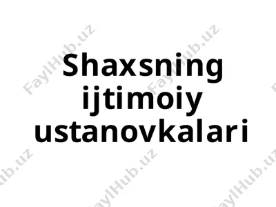 shaxsning ijtimoiy ustanovkalari — PPTX