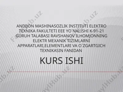 elektr mexanik tizimlarni apparatlari, elementlari va o'zgartgich texnikasi fanidan kurs ishi — PPTX