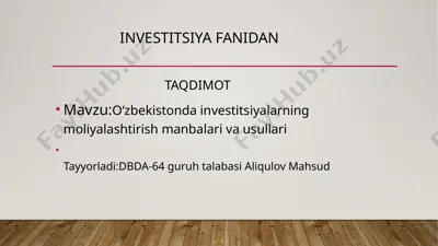 o‘zbekistonda investitsiyalarning moliyalashtirish manbalari va usullari — PPTX