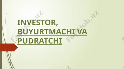 investor, buyurtmachi va pudratchi — PPTX