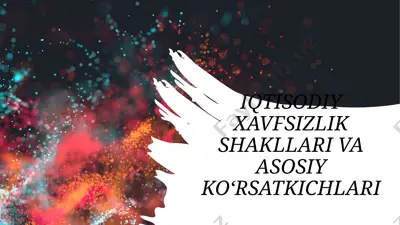 iqtisodiy xavfsizlik shakllari va asosiy ko‘rsatkichlari — PPTX