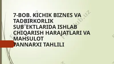 kichik biznes va tadbirkorlik sub'еktlari harajatlari va mahsulot tannarxi tahlili — PPTX