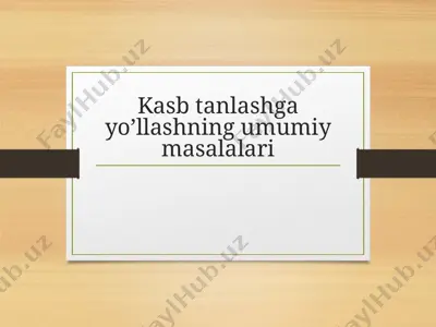 kasb tanlashga yo’llashning umumiy masalalari — PPTX