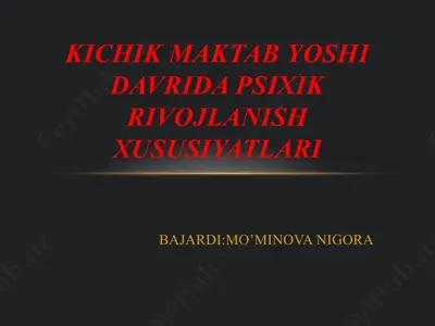 kichik maktab yoshidagi bolalarning psixik rivojlanish xususiyatlari — PPTX