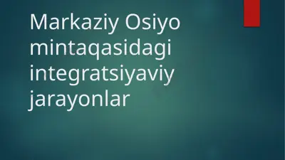 markaziy osiyo mintaqasidagi integratsiyaviy jarayonlar — PPTX